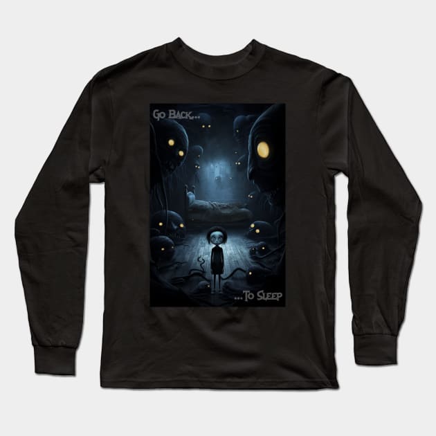 Childhood Nightmares Print: "Go Back To Sleep" Coraline-Inspired Artwork | Dark Fantasy, Psychological Horror, Thought-Provoking Art Long Sleeve T-Shirt by New Otaku 64